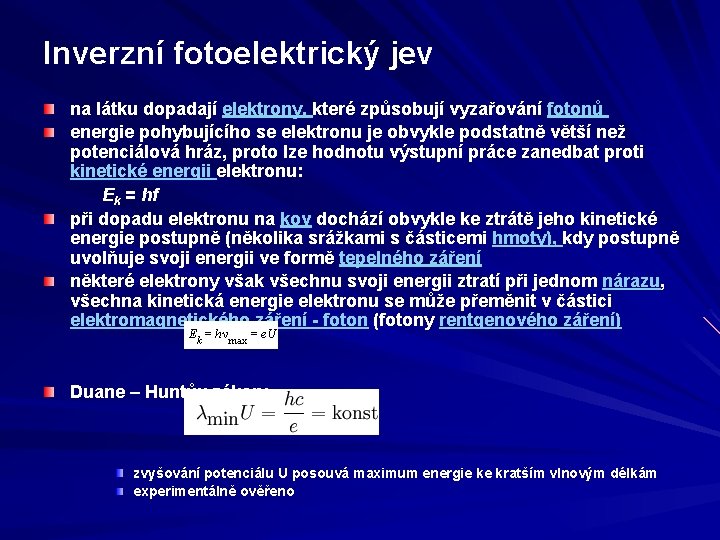 Inverzní fotoelektrický jev na látku dopadají elektrony, které způsobují vyzařování fotonů energie pohybujícího se