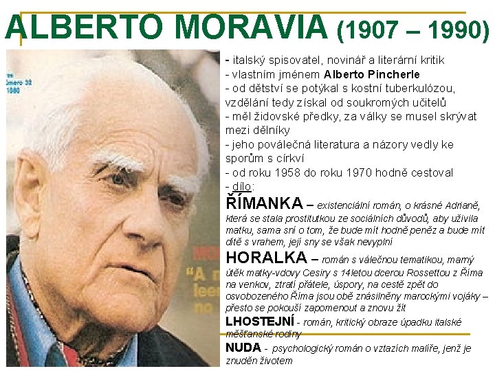 ALBERTO MORAVIA (1907 – 1990) - italský spisovatel, novinář a literární kritik - vlastním