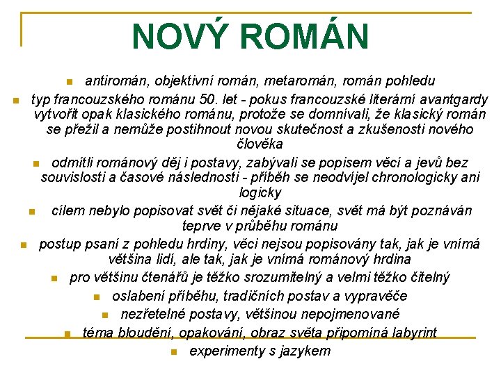 NOVÝ ROMÁN antiromán, objektivní román, metaromán, román pohledu n typ francouzského románu 50. let