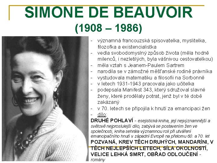 SIMONE DE BEAUVOIR (1908 – 1986) - významná francouzská spisovatelka, myslitelka, filozofka a existencialistka