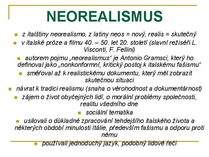 NEOREALISMUS z italštiny neorealismo, z latiny neos = nový, realis = skutečný n v NEOREALISMUS z italštiny neorealismo, z latiny neos = nový, realis = skutečný n v