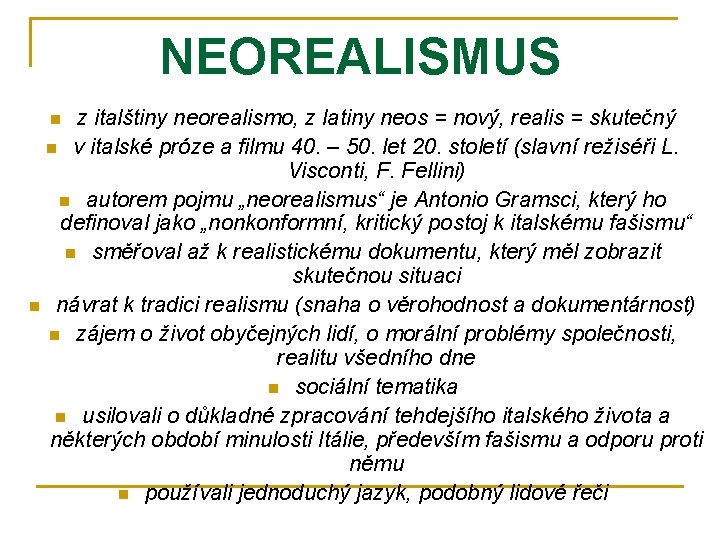 NEOREALISMUS z italštiny neorealismo, z latiny neos = nový, realis = skutečný n v