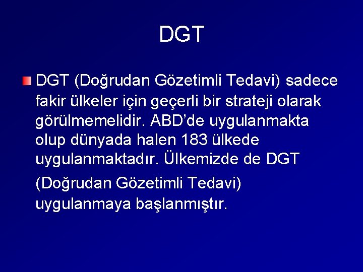 DGT (Doğrudan Gözetimli Tedavi) sadece fakir ülkeler için geçerli bir strateji olarak görülmemelidir. ABD’de