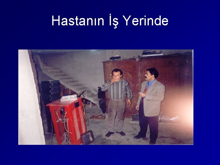 Hastanın İş Yerinde 