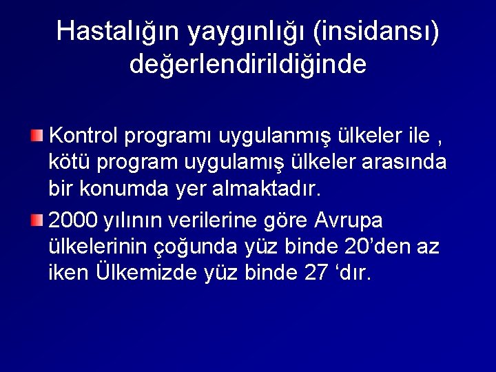 Hastalığın yaygınlığı (insidansı) değerlendirildiğinde Kontrol programı uygulanmış ülkeler ile , kötü program uygulamış ülkeler