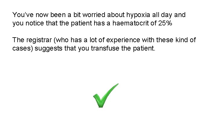 You’ve now been a bit worried about hypoxia all day and you notice that