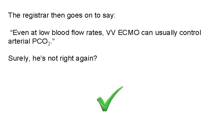 The registrar then goes on to say: “Even at low blood flow rates, VV