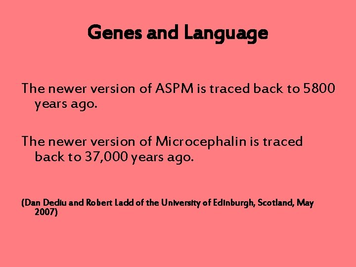 Genes and Language The newer version of ASPM is traced back to 5800 years