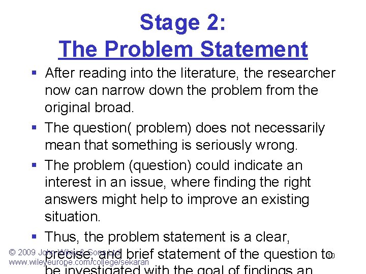 Stage 2: The Problem Statement § After reading into the literature, the researcher now
