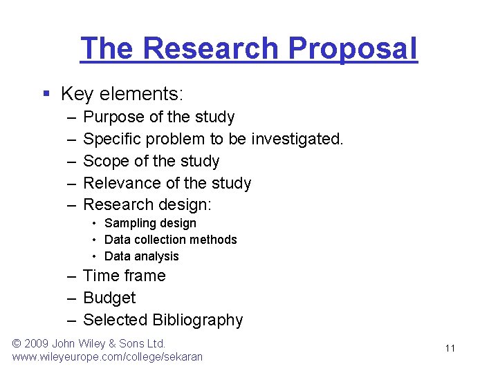 The Research Proposal § Key elements: – – – Purpose of the study Specific