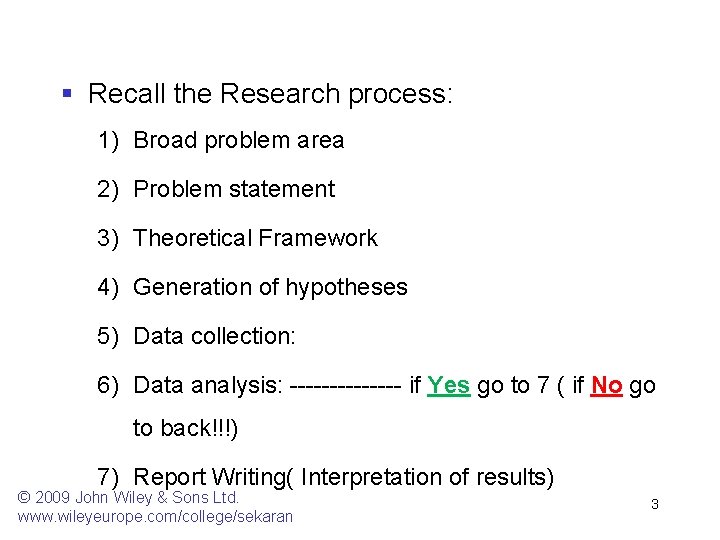 § Recall the Research process: 1) Broad problem area 2) Problem statement 3) Theoretical