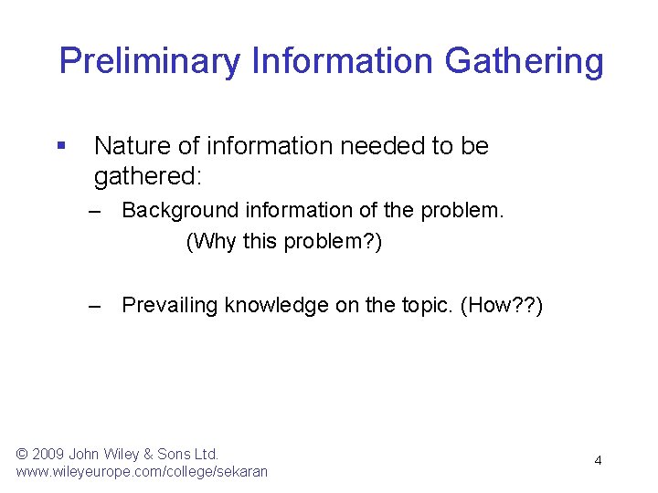Preliminary Information Gathering § Nature of information needed to be gathered: – Background information