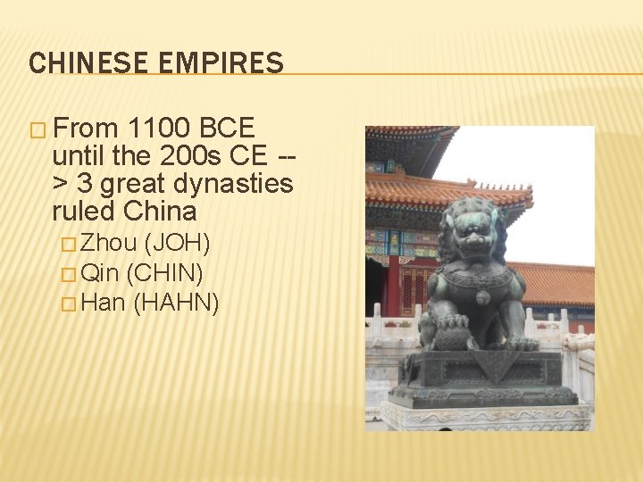 CHINESE EMPIRES � From 1100 BCE until the 200 s CE -> 3 great