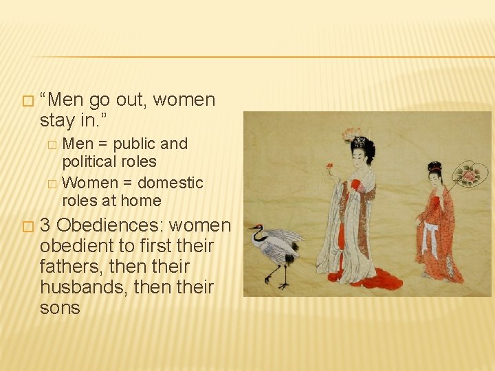 � “Men go out, women stay in. ” Men = public and political roles