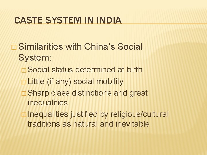CASTE SYSTEM IN INDIA � Similarities with China’s Social System: � Social status determined