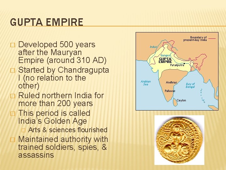 GUPTA EMPIRE � � Developed 500 years after the Mauryan Empire (around 310 AD)
