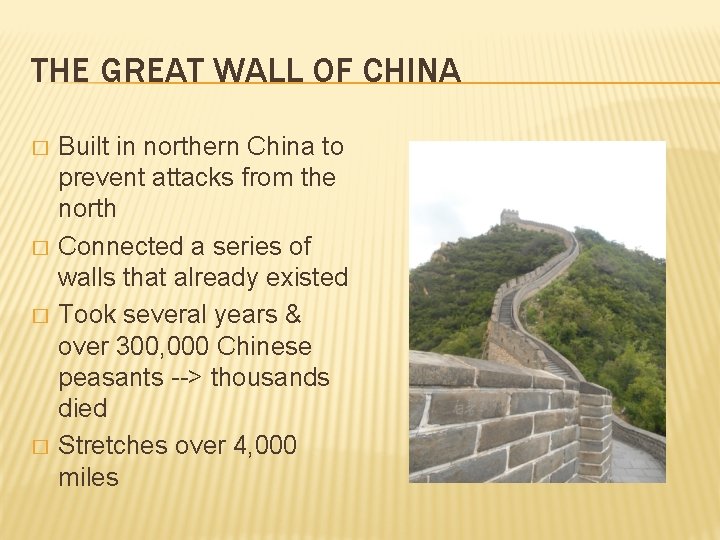 THE GREAT WALL OF CHINA � � Built in northern China to prevent attacks