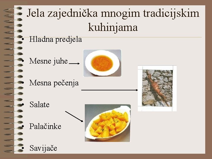 Jela zajednička mnogim tradicijskim kuhinjama • Hladna predjela • Mesne juhe • Mesna pečenja