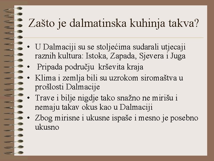 Zašto je dalmatinska kuhinja takva? • U Dalmaciji su se stoljećima sudarali utjecaji raznih