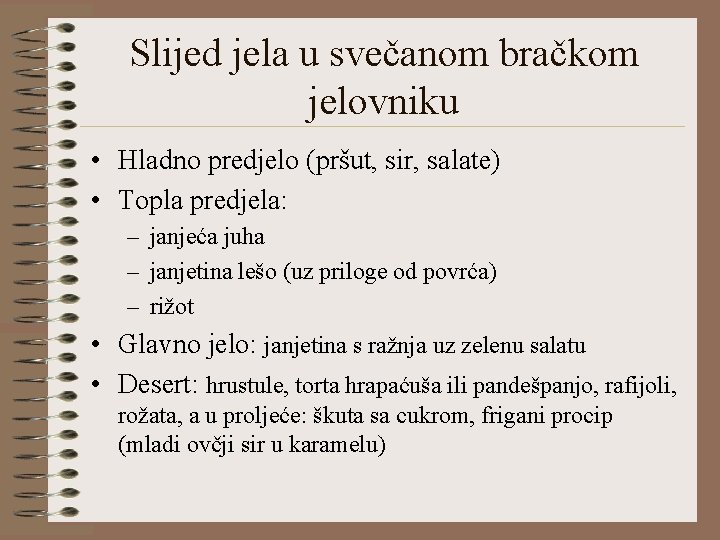 Slijed jela u svečanom bračkom jelovniku • Hladno predjelo (pršut, sir, salate) • Topla