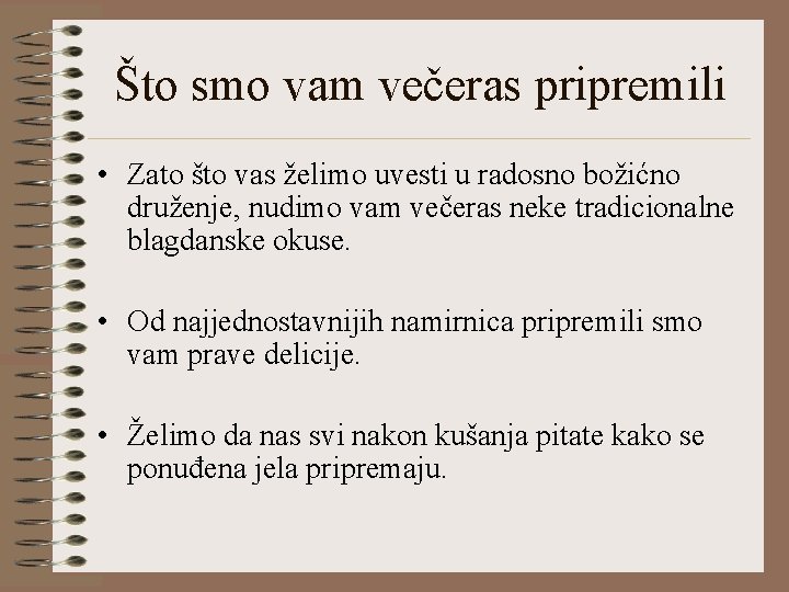 Što smo vam večeras pripremili • Zato što vas želimo uvesti u radosno božićno