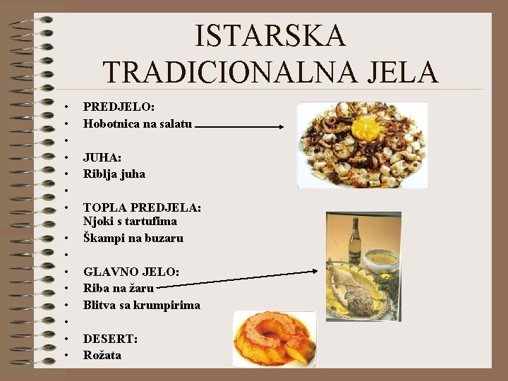 ISTARSKA TRADICIONALNA JELA • • • • PREDJELO: Hobotnica na salatu JUHA: Riblja juha