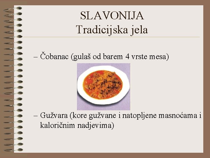 SLAVONIJA Tradicijska jela – Čobanac (gulaš od barem 4 vrste mesa) – Gužvara (kore