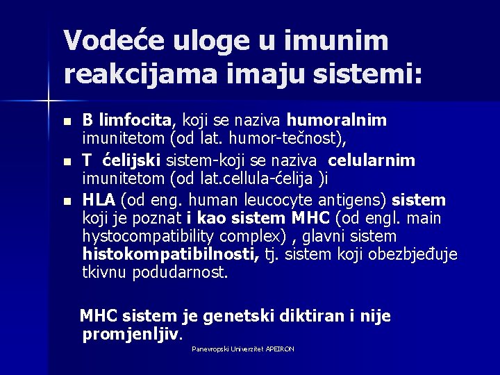 Vodeće uloge u imunim reakcijama imaju sistemi: n n n B limfocita, koji se