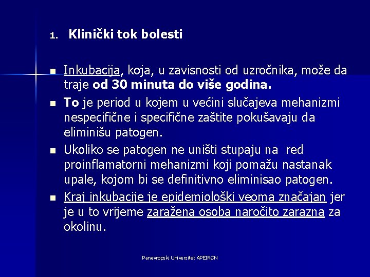 1. n n Klinički tok bolesti Inkubacija, koja, u zavisnosti od uzročnika, može da