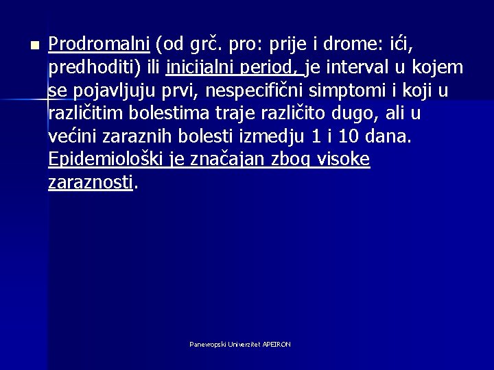 n Prodromalni (od grč. pro: prije i drome: ići, predhoditi) ili inicijalni period, je