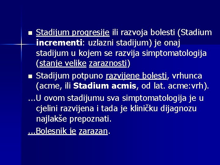 Stadijum progresije ili razvoja bolesti (Stadium incrementi: uzlazni stadijum) je onaj stadijum u kojem