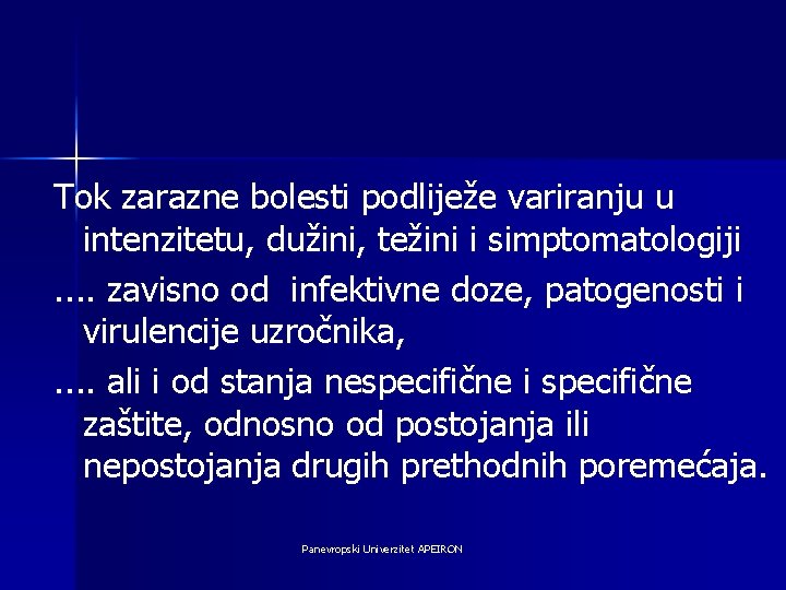 Tok zarazne bolesti podliježe variranju u intenzitetu, dužini, težini i simptomatologiji. . zavisno od