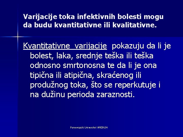 Varijacije toka infektivnih bolesti mogu da budu kvantitativne ili kvalitativne. Kvantitativne varijacije pokazuju da