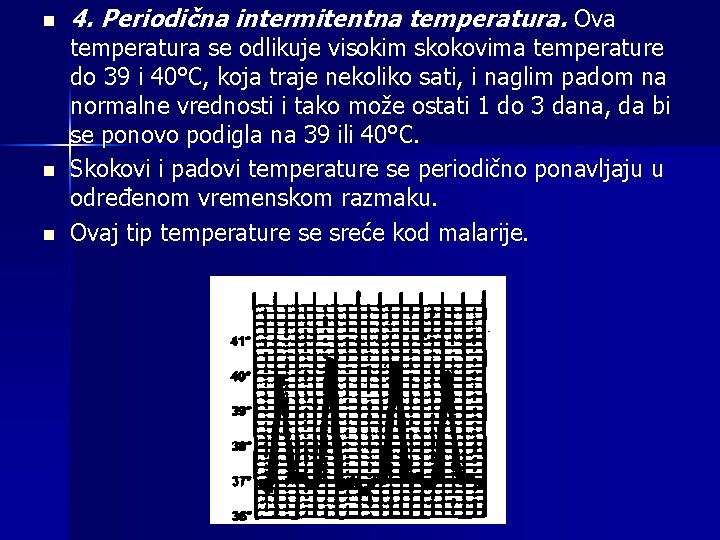 n n n 4. Periodična intermitentna temperatura. Ova temperatura se odlikuje visokim skokovima temperature