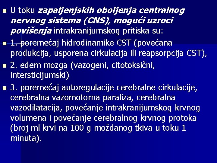 n n U toku zapaljenjskih oboljenja centralnog nervnog sistema (CNS), mogući uzroci povišenja intrakranijumskog