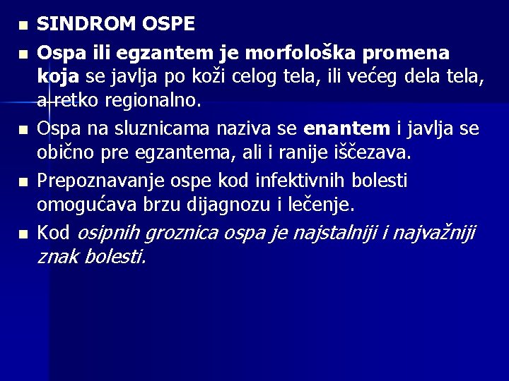n n n SINDROM OSPE Ospa ili egzantem je morfološka promena koja se javlja
