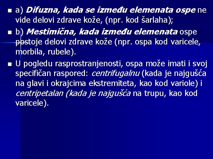 n n n a) Difuzna, kada se između elemenata ospe ne vide delovi zdrave