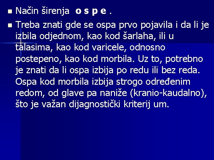 Način širenja o s p e. n Treba znati gde se ospa prvo pojavila