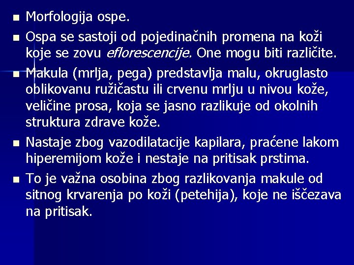 n n n Morfologija ospe. Ospa se sastoji od pojedinačnih promena na koži koje