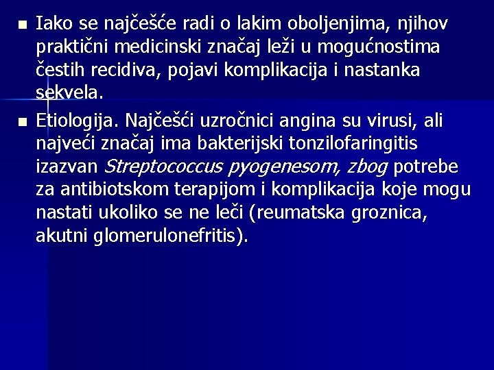 n n Iako se najčešće radi o lakim oboljenjima, njihov praktični medicinski značaj leži