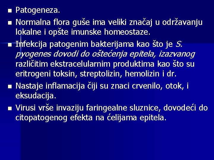 n n n Patogeneza. Normalna flora guše ima veliki značaj u održavanju lokalne i