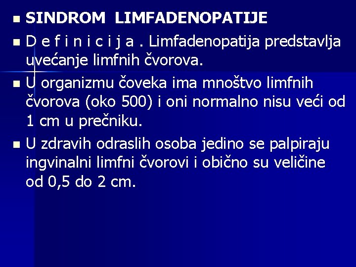 SINDROM LIMFADENOPATIJE n D e f i n i c i j a. Limfadenopatija