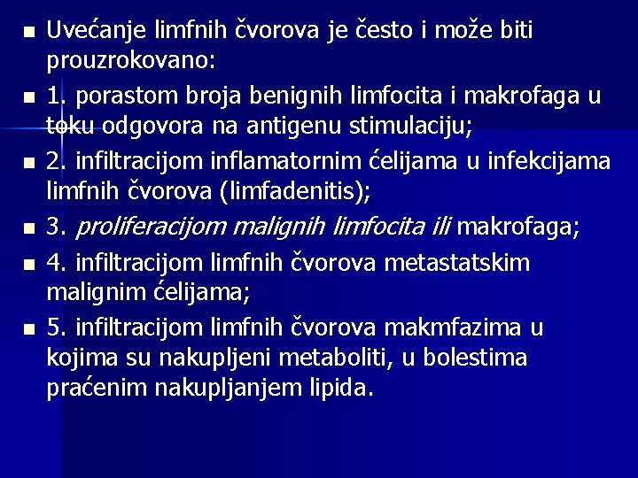 n n n Uvećanje limfnih čvorova je često i može biti prouzrokovano: 1. porastom