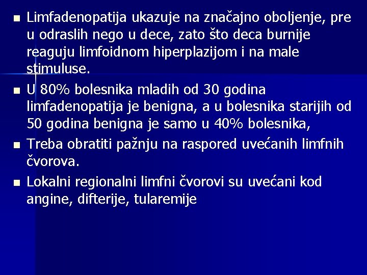 n n Limfadenopatija ukazuje na značajno oboljenje, pre u odraslih nego u dece, zato