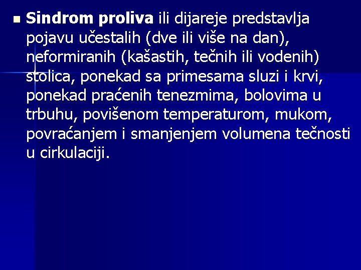 n Sindrom proliva ili dijareje predstavlja pojavu učestalih (dve ili više na dan), neformiranih