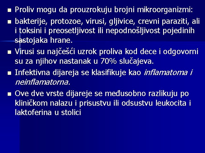 n n n Proliv mogu da prouzrokuju brojni mikroorganizmi: bakterije, protozoe, virusi, gljivice, crevni