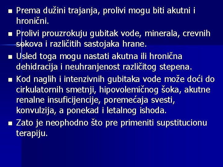 n n n Prema dužini trajanja, prolivi mogu biti akutni i hronični. Prolivi prouzrokuju