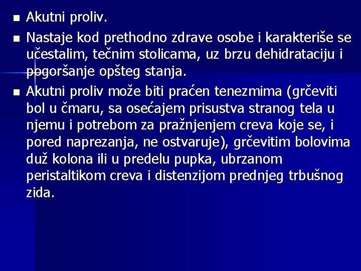 n n n Akutni proliv. Nastaje kod prethodno zdrave osobe i karakteriše se učestalim,