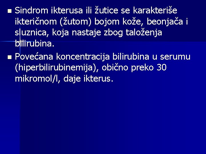 Sindrom ikterusa ili žutice se karakteriše ikteričnom (žutom) bojom kože, beonjača i sluznica, koja