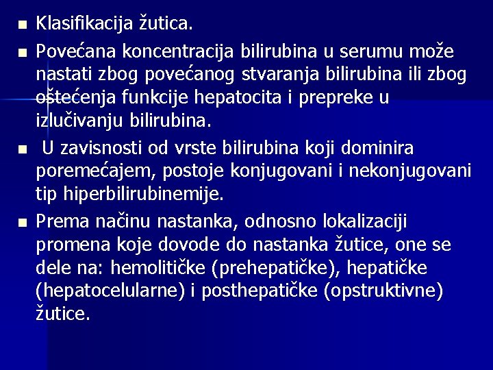 n n Klasifikacija žutica. Povećana koncentracija bilirubina u serumu može nastati zbog povećanog stvaranja